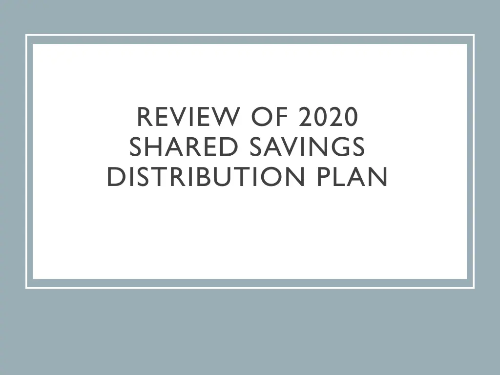 review of 2020 shared savings distribution plan