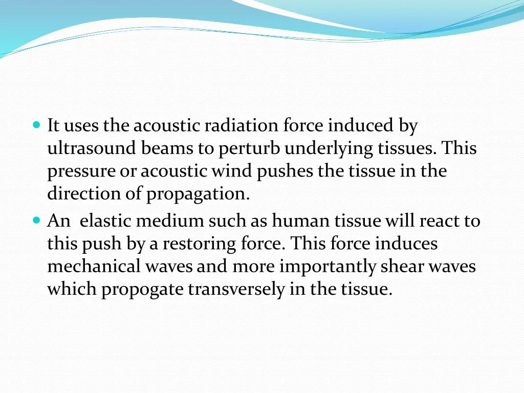 it uses the acoustic radiation force induced
