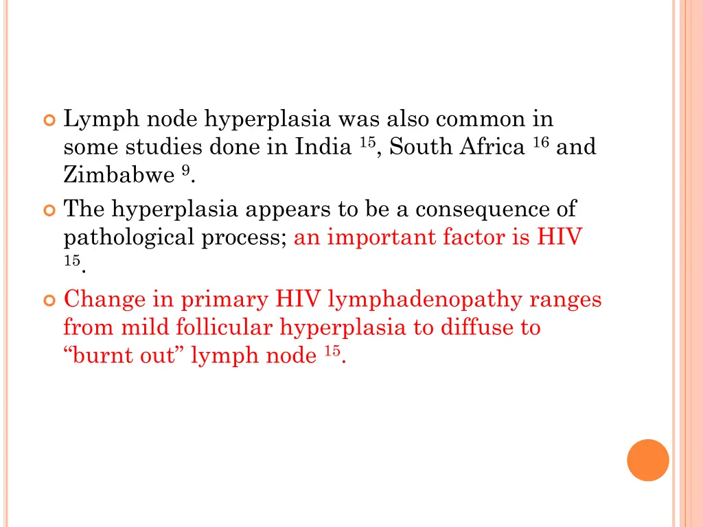 lymph node hyperplasia was also common in some