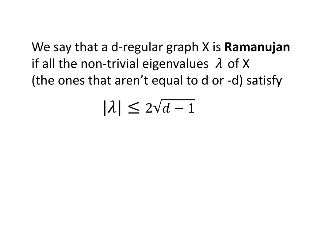 we say that a d regular graph x is ramanujan