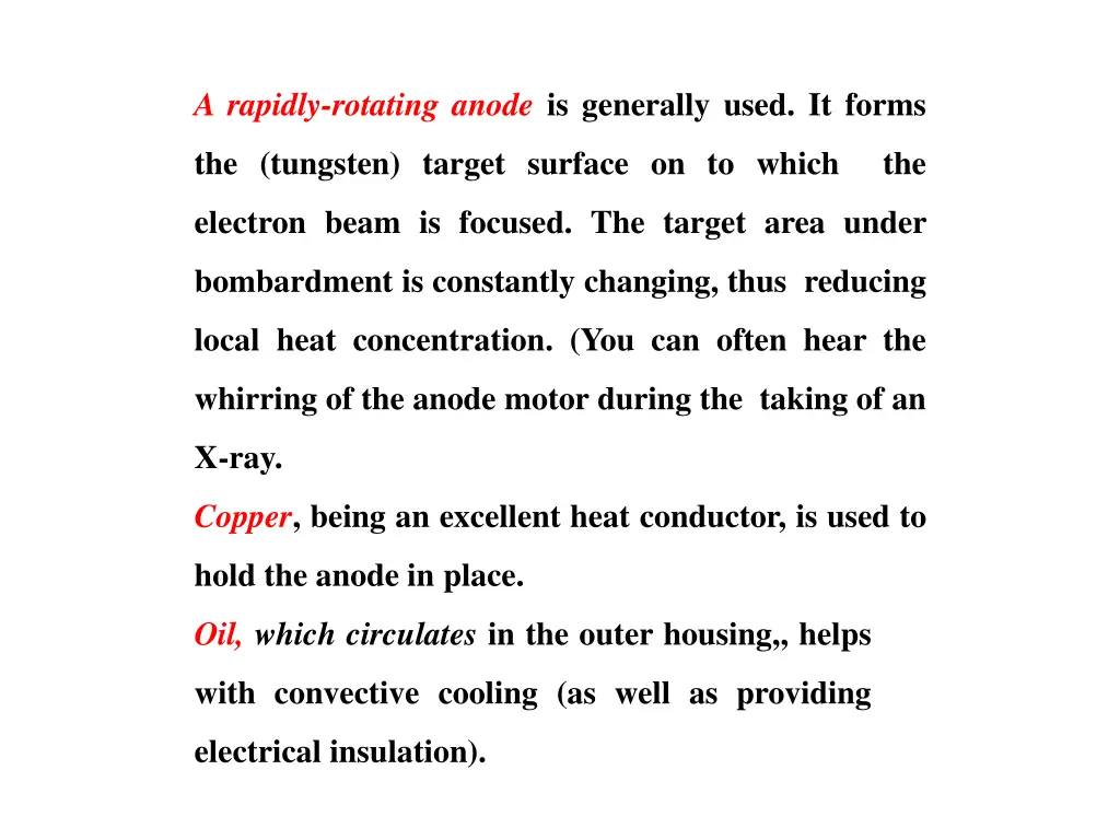 a rapidly rotating anode is generally used