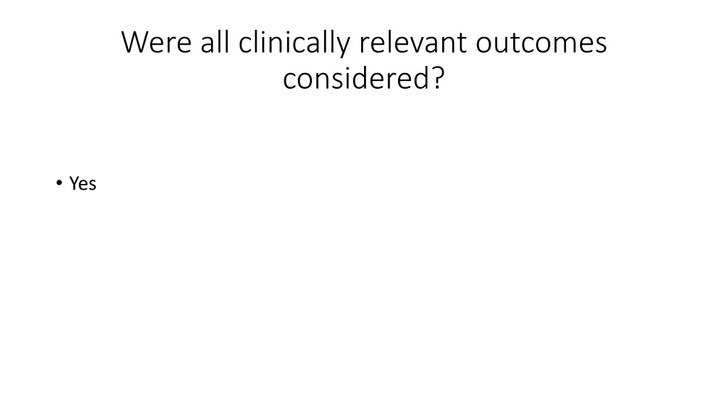 were all clinically relevant outcomes considered