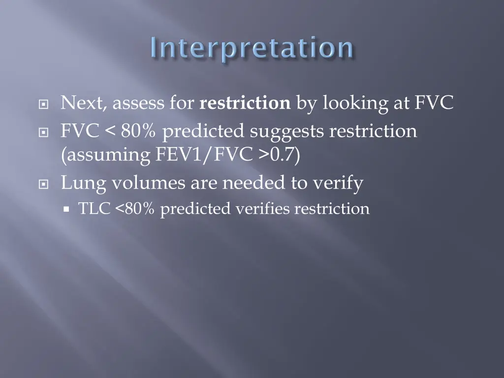 next assess for restriction by looking