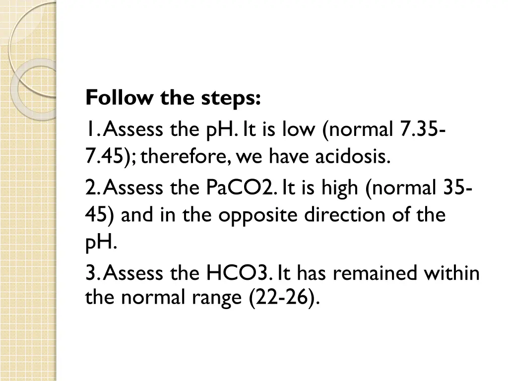 follow the steps 1 assess the ph it is low normal