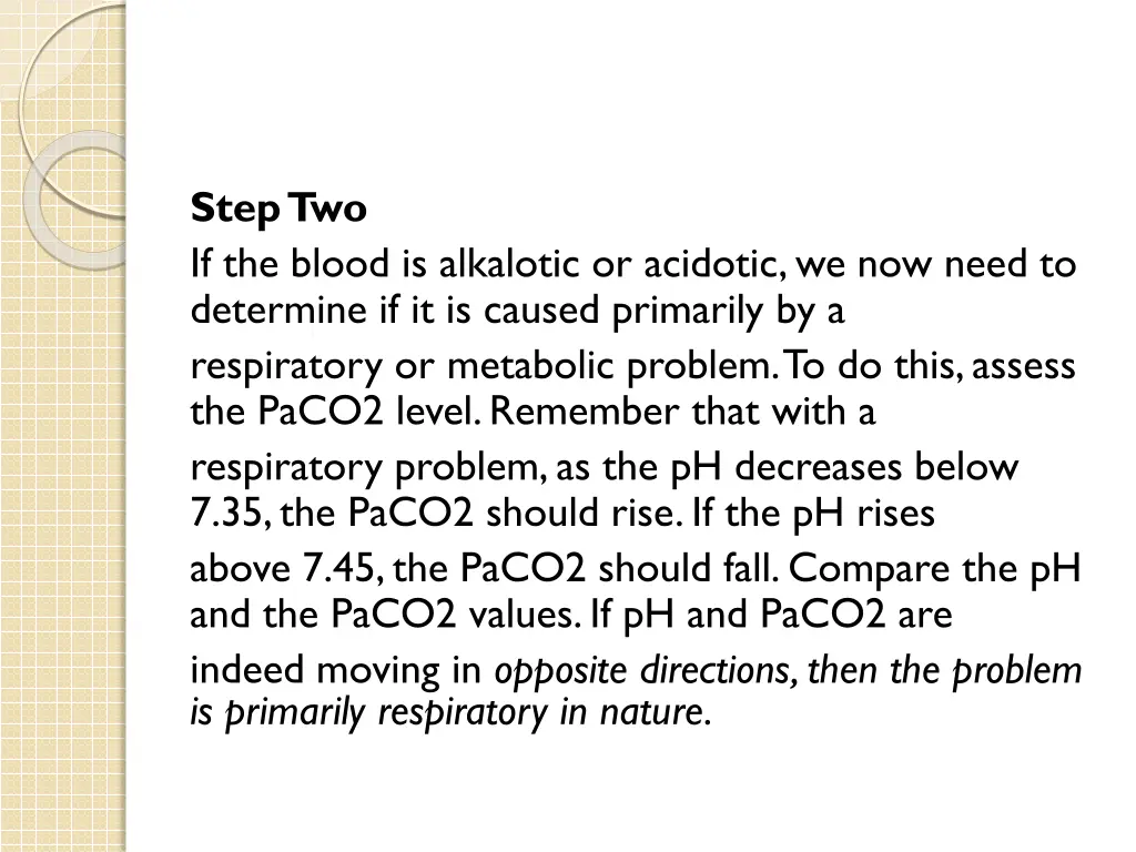 step two if the blood is alkalotic or acidotic