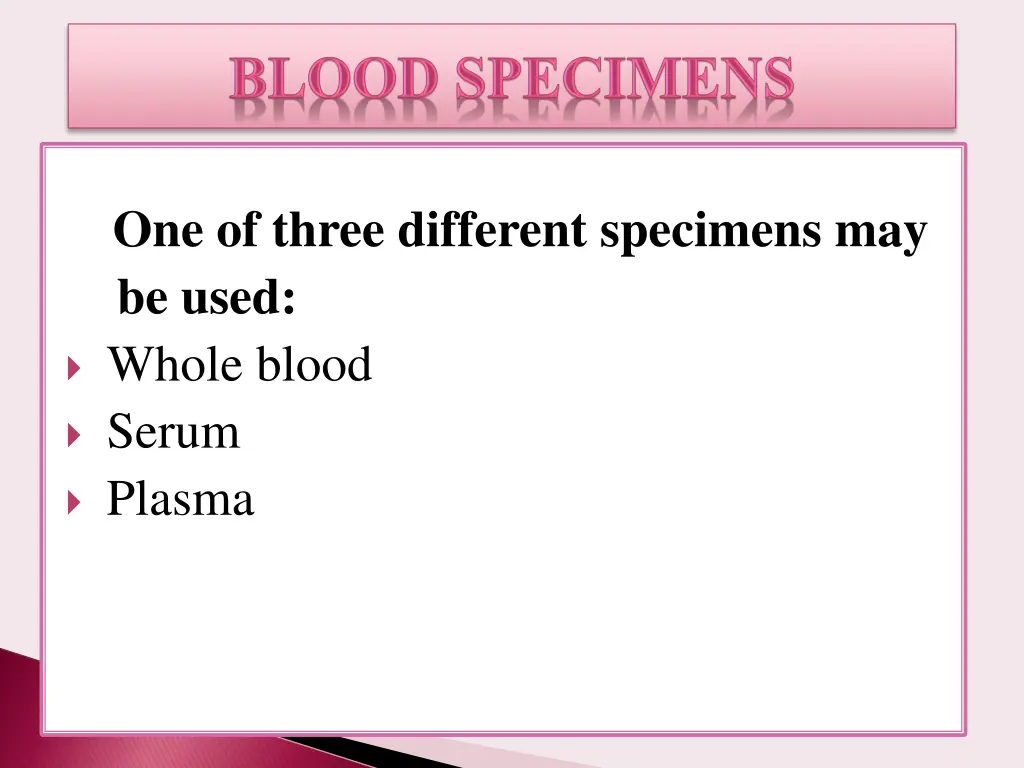 one of three different specimens may be used