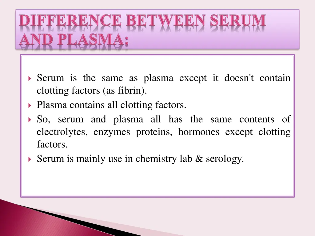 serum is the same as plasma except it doesn