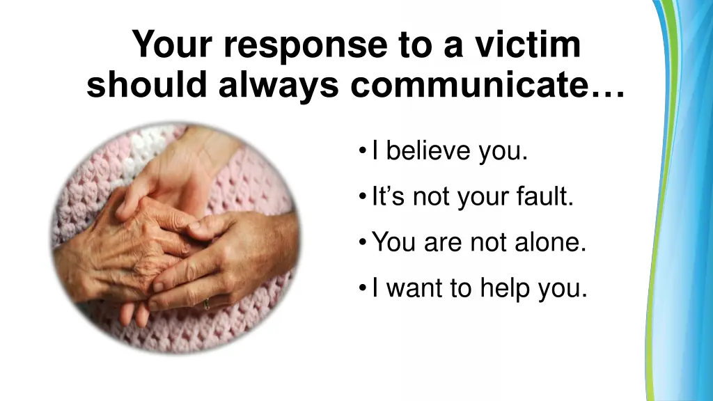 your response to a victim should always