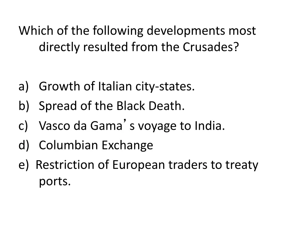 which of the following developments most directly