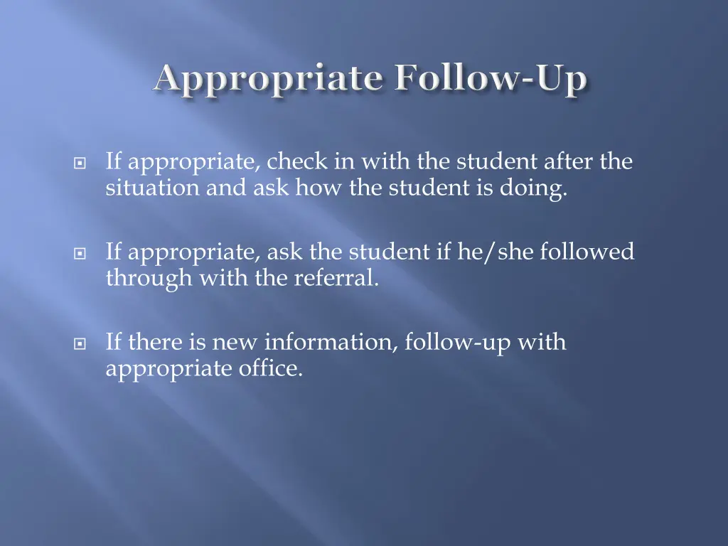 if appropriate check in with the student after