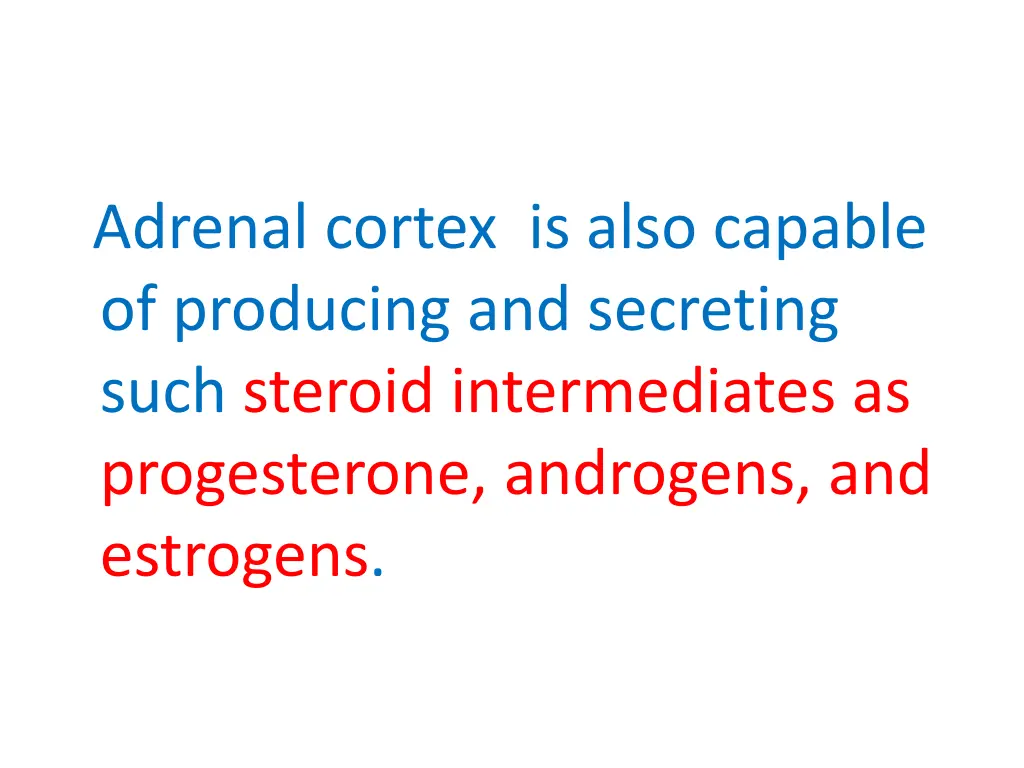 adrenal cortex is also capable of producing