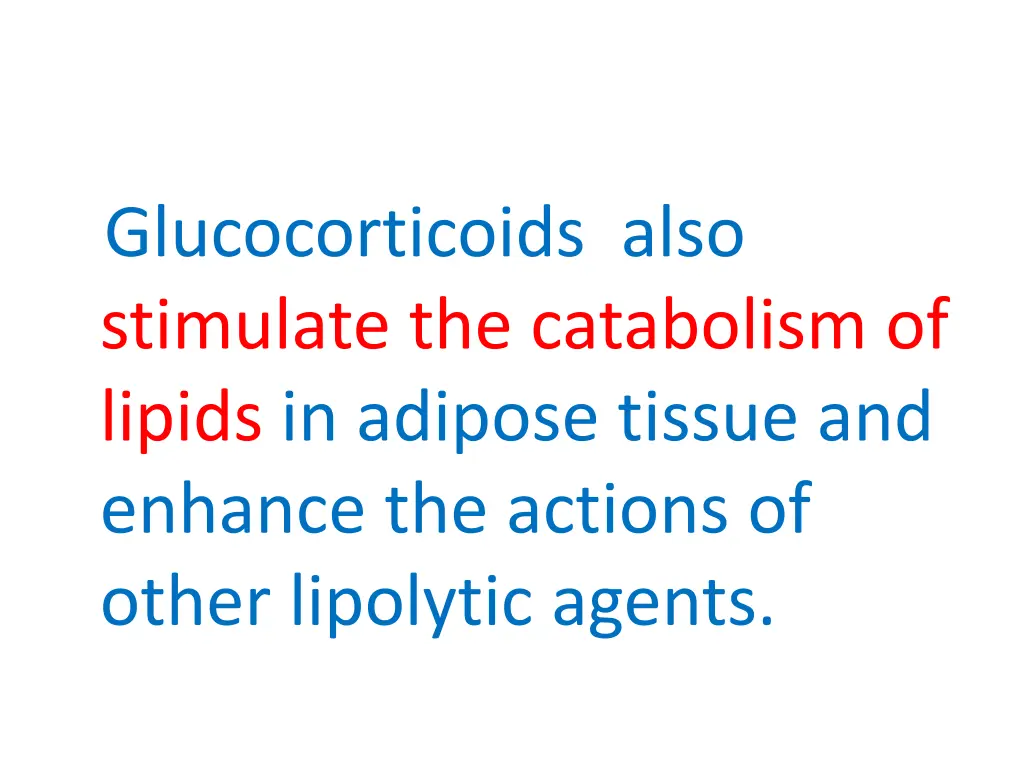 glucocorticoids also stimulate the catabolism
