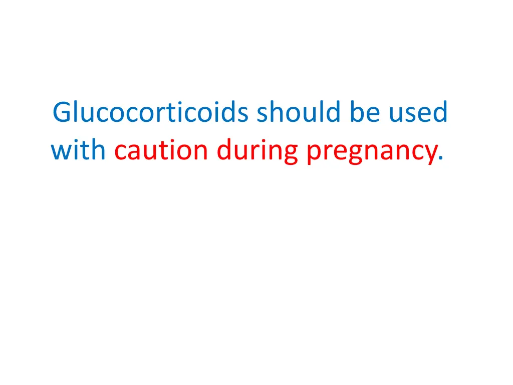 glucocorticoids should be used with caution