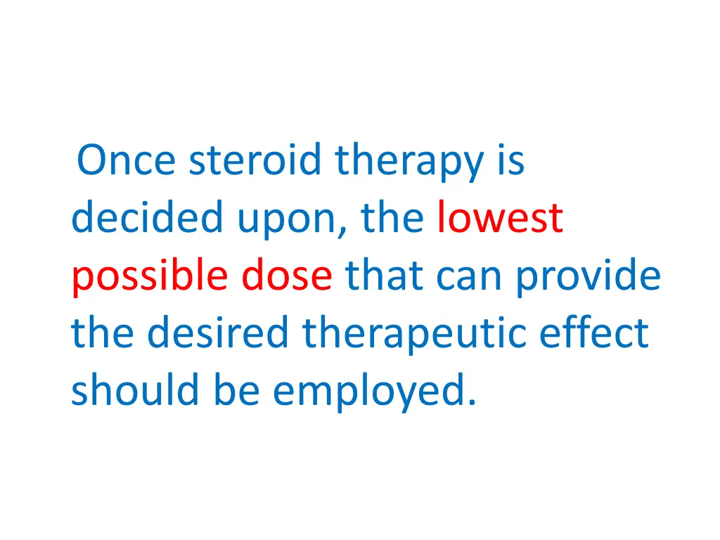 once steroid therapy is decided upon the lowest