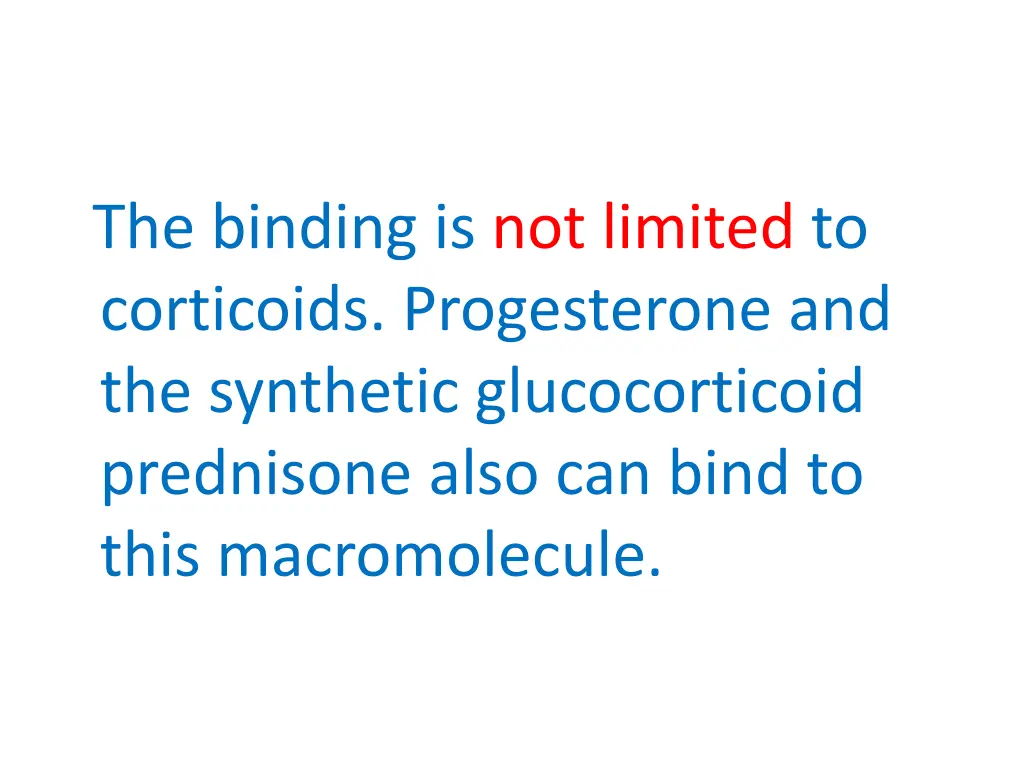 the binding is not limited to corticoids