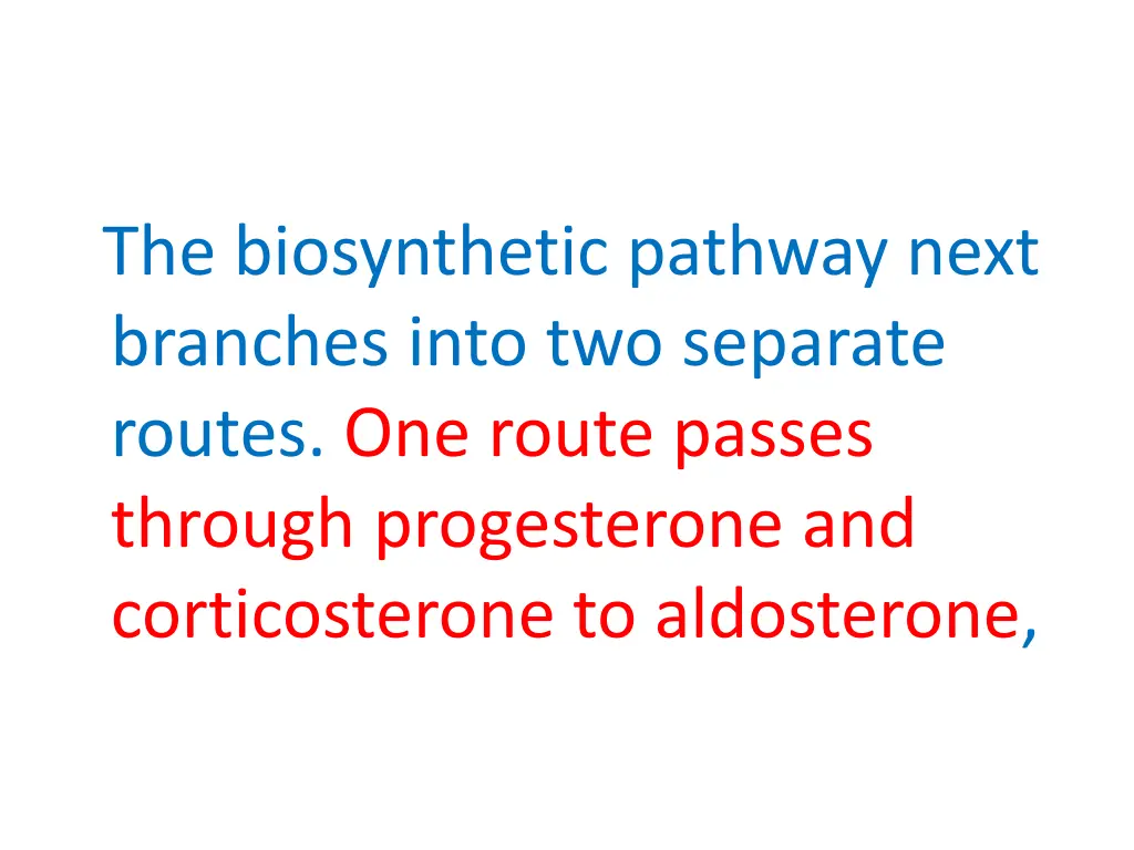 the biosynthetic pathway next branches into