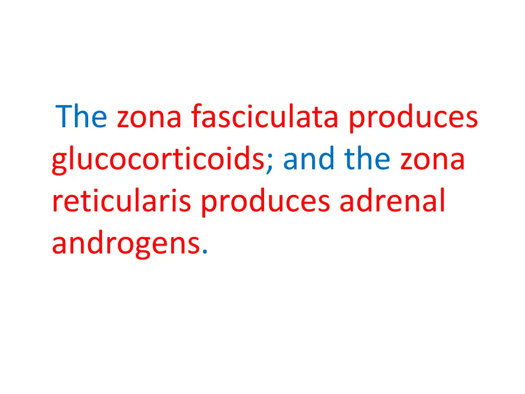 the zona fasciculata produces glucocorticoids