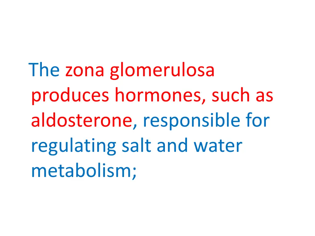 the zona glomerulosa produces hormones such