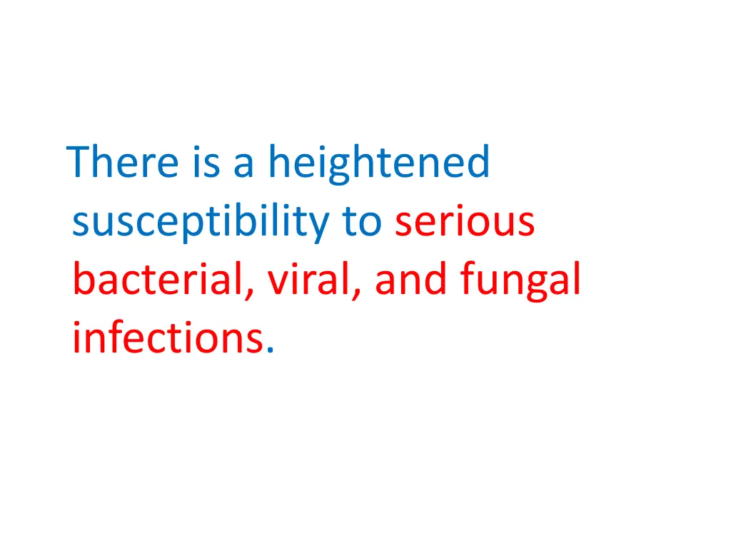 there is a heightened susceptibility to serious