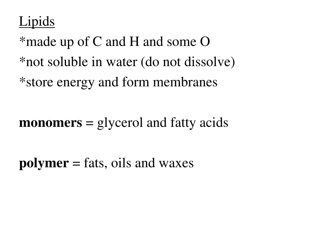 lipids made up of c and h and some o not soluble