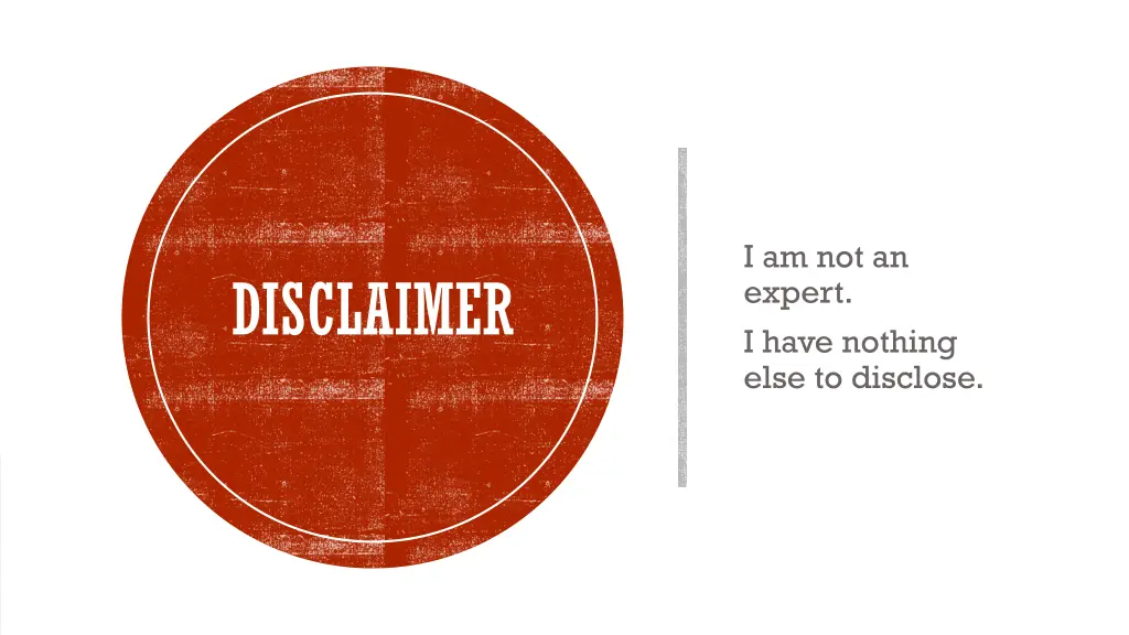 i am not an expert i have nothing else to disclose
