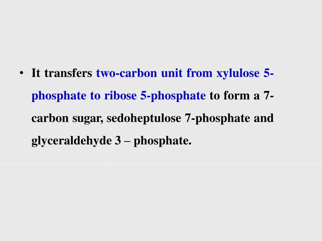 it transfers two carbon unit from xylulose 5