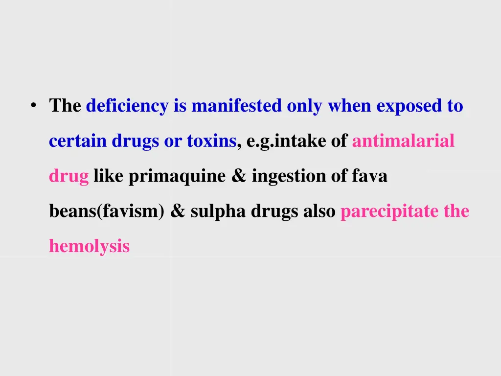 the deficiency is manifested only when exposed to