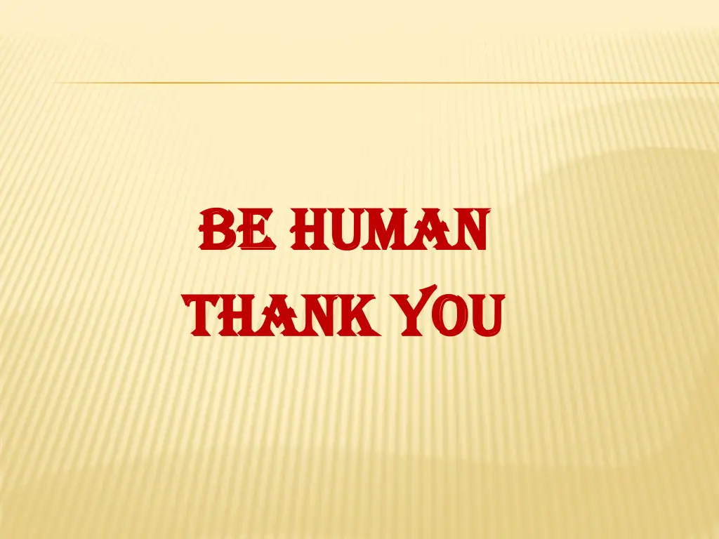 be human be human thank you thank you