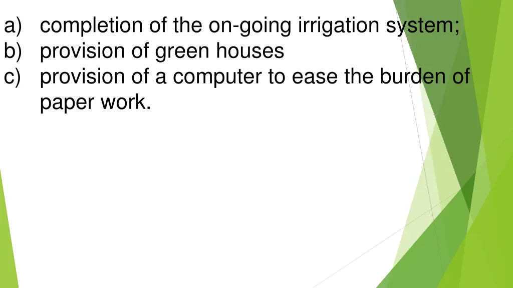 a completion of the on going irrigation system