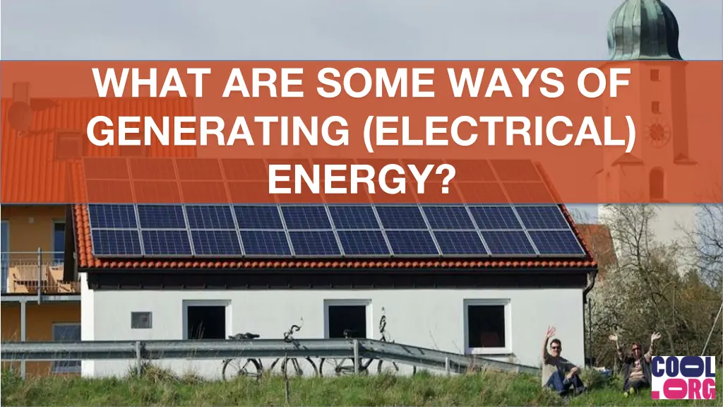 what are some ways of generating electrical energy