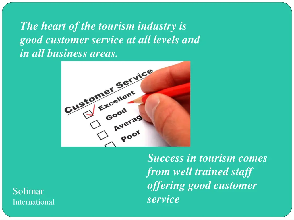 the heart of the tourism industry is good