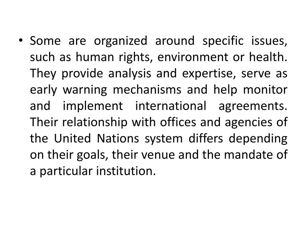 some are organized around specific issues such