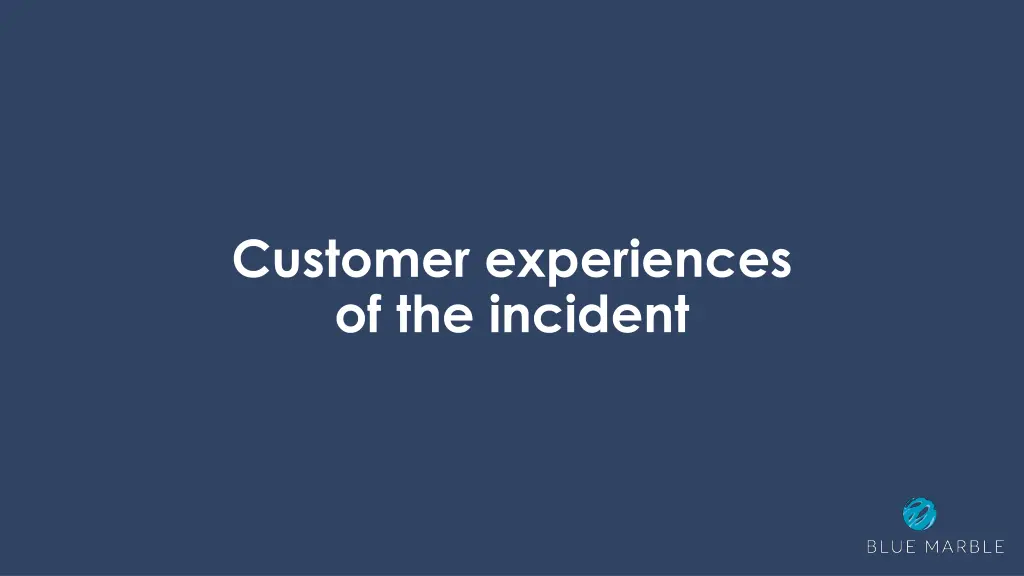 customer experiences of the incident