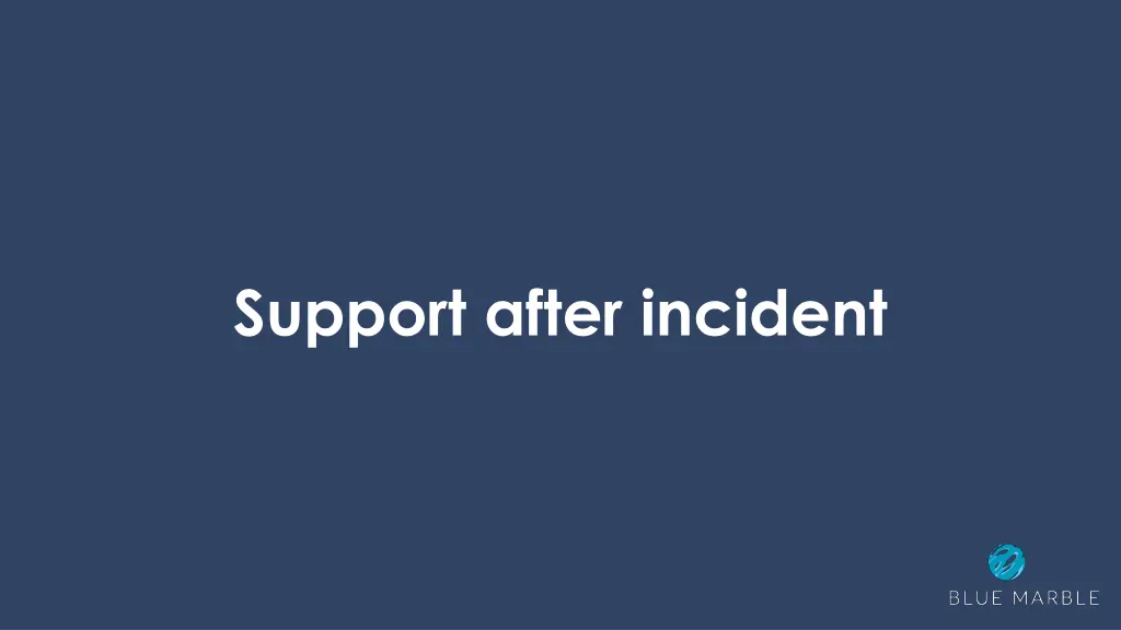 support after incident