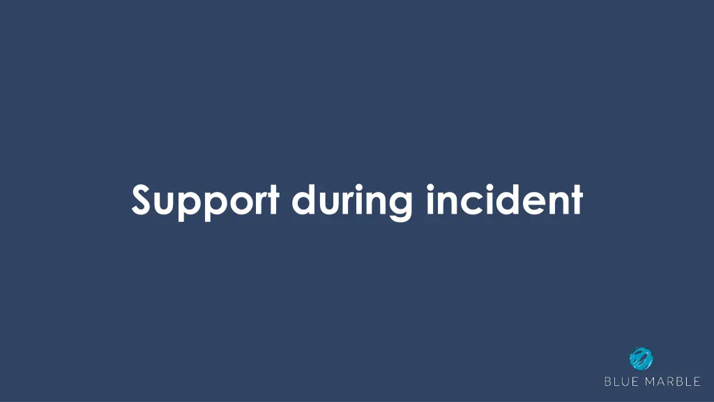 support during incident