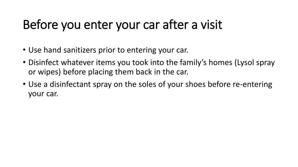 before you enter your car after a visit before