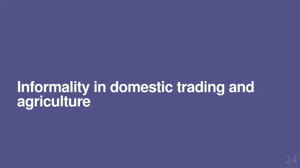 informality in domestic trading and agriculture