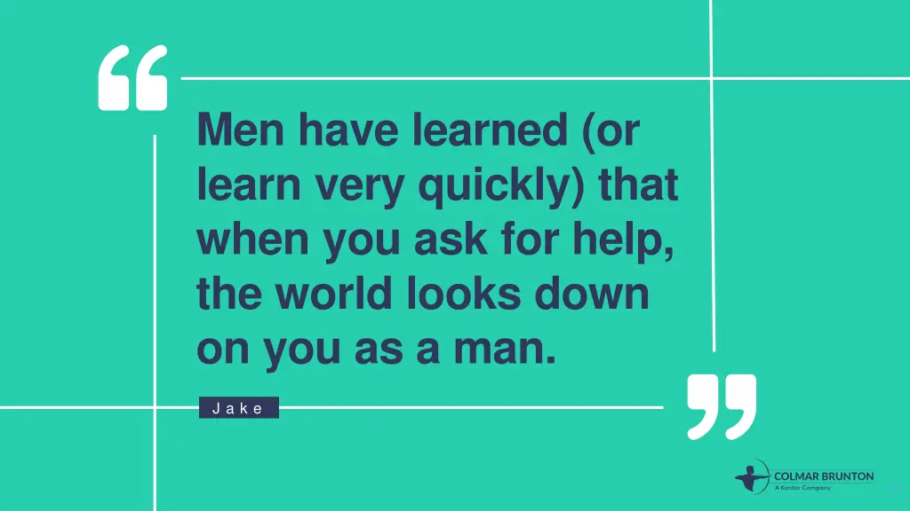 men have learned or learn very quickly that when