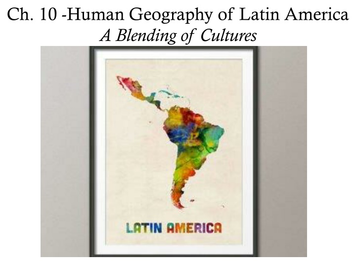 ch 10 human geography of latin america a blending
