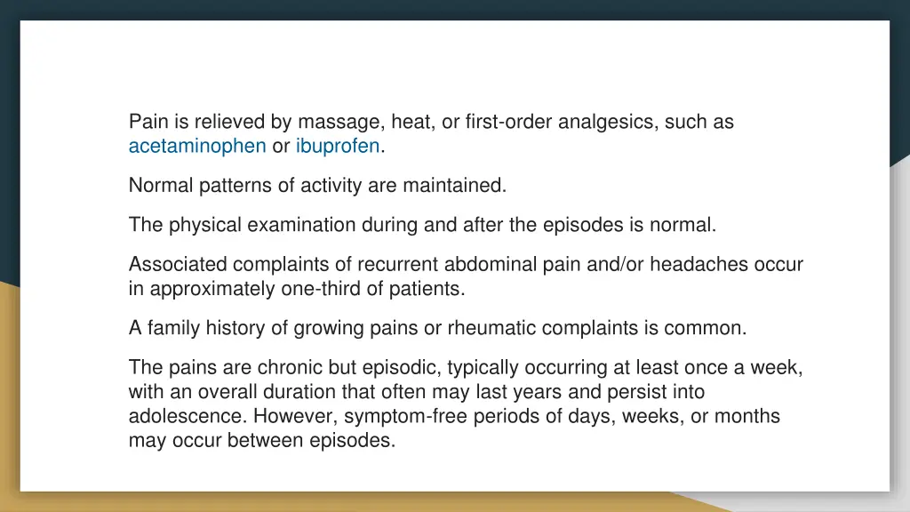 pain is relieved by massage heat or first order