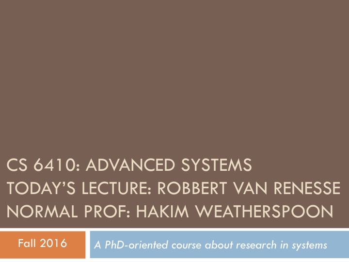cs 6410 advanced systems today s lecture robbert
