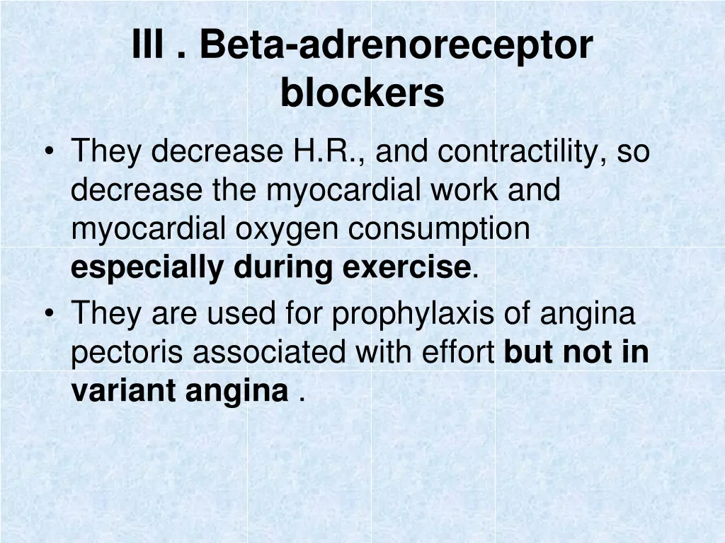 iii beta adrenoreceptor blockers they decrease