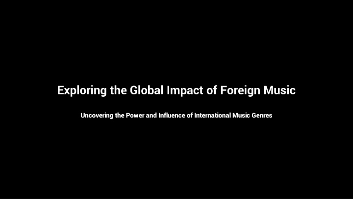 exploring the global impact of foreign music