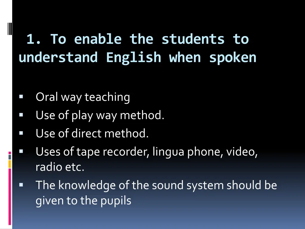 1 to enable the students to understand english