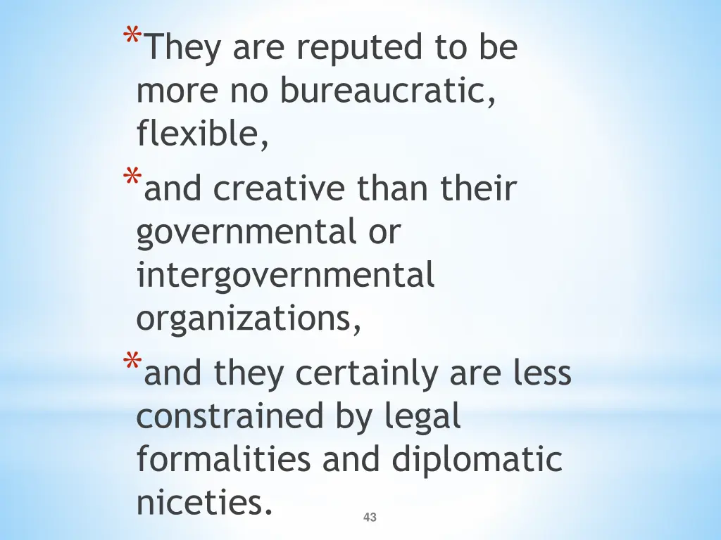 they are reputed to be more no bureaucratic
