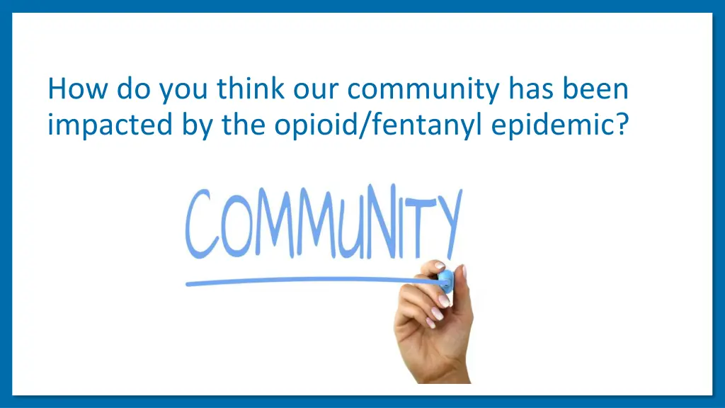 how do you think our community has been impacted