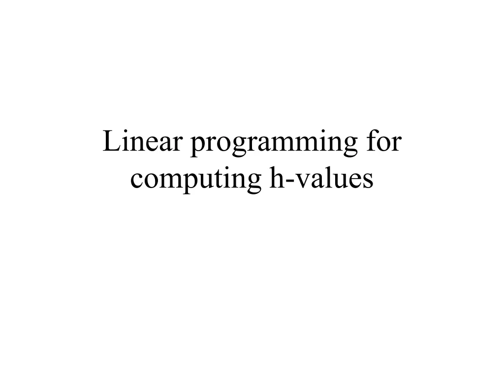 linear programming for computing h values