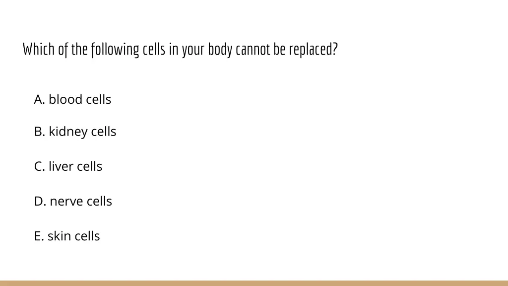 which of the following cells in your body cannot