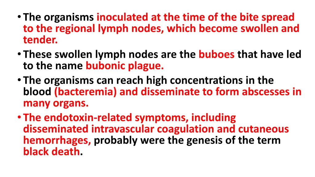 the organisms inoculated at the time of the bite