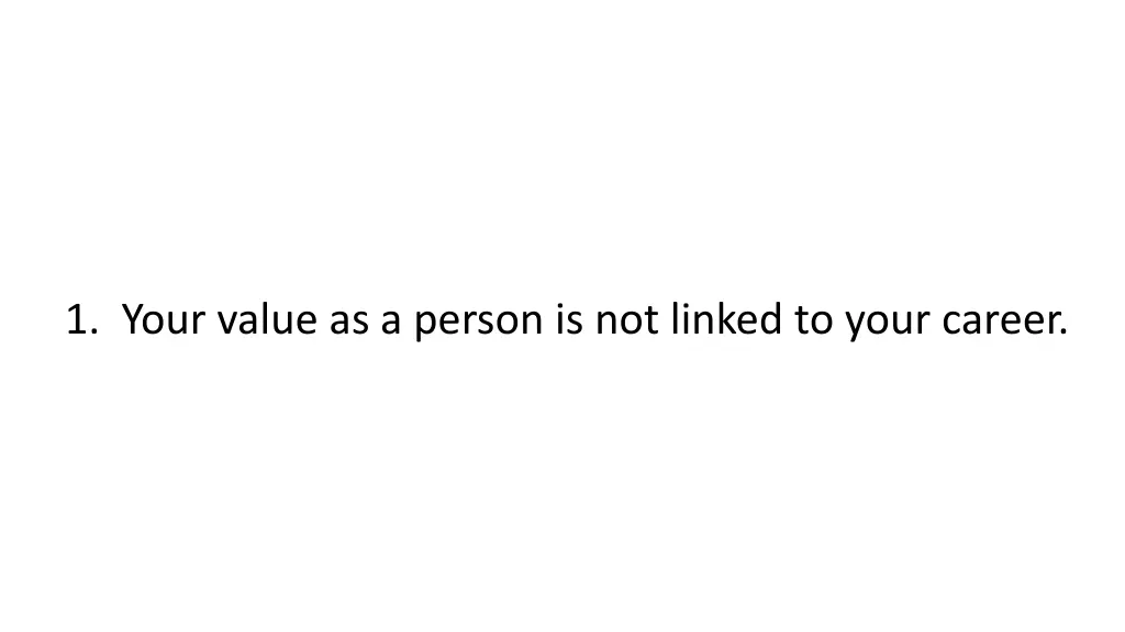 1 your value as a person is not linked to your
